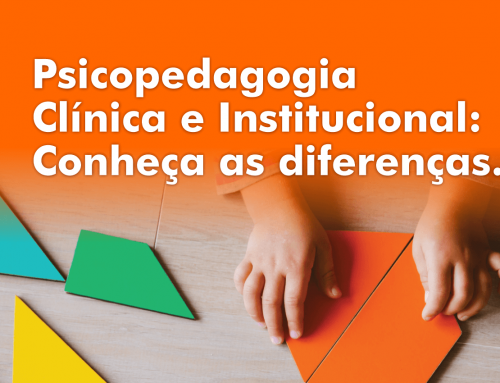 Psicopedagogia Clínica e Institucional: conheça as diferenças!